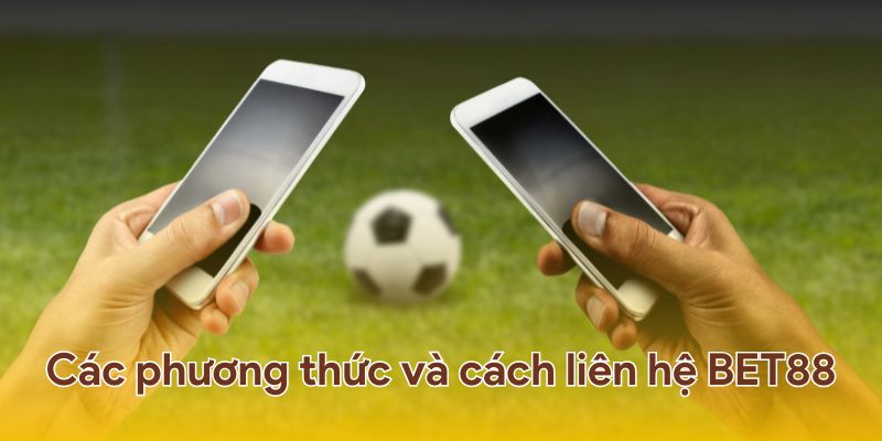 Những phương thức và cách liên hệ BET88