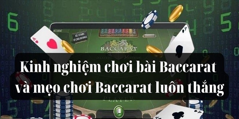 Các mẹo chơi baccarat hiệu quả nhất cho người mới