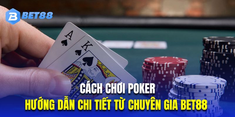 Cách chơi Poker Bet88