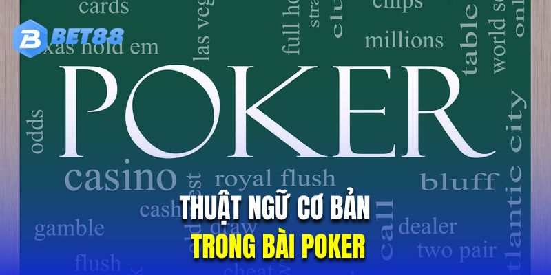 Thuật ngữ cơ bản của bài Poker